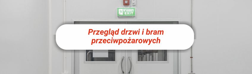 Przegląd drzwi i bram przeciwpożarowych Warszawa
