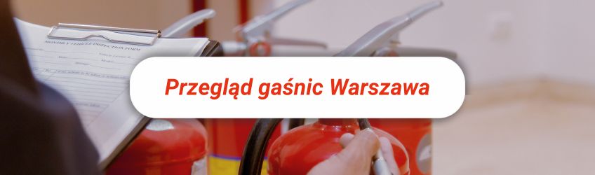 Przegląd gaśnic Warszawa